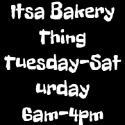 Itsa Bakery Thing
Tuesday